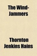 The Wind-jammers di Thornton Jenkins Hains edito da General Books