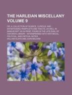 The Harleian Miscellany Volume 9 ; Or, di William Oldys edito da Rarebooksclub.com