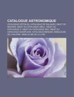 Catalogue astronomique di Source Wikipedia edito da Books LLC, Reference Series