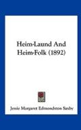 Heim-Laund and Heim-Folk (1892) di Jessie Margaret Edmondston Saxby edito da Kessinger Publishing
