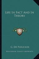 Life in Fact and in Theory di G. De Purucker edito da Kessinger Publishing