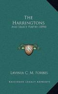 The Harringtons: And Select Poetry (1894) di Lavinia C. M. Forbes edito da Kessinger Publishing