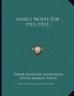 Insect Notes for 1911 (1911) di Oskar Augustus Johannsen, Edith Marion Patch edito da Kessinger Publishing