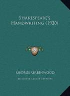 Shakespeare's Handwriting (1920) di George Greenwood edito da Kessinger Publishing