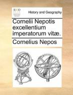 Cornelii Nepotis Excellentium Imperatorum Vitae. di Cornelius Nepos edito da Gale Ecco, Print Editions