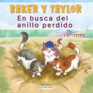 Baker and Taylor: The Hunt for the Missing Ring di Candy Rodó edito da PAW PRINTS PUB