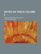 Notes on Track Volume 2; Construction and Maintenance di Walter Mason Camp edito da Rarebooksclub.com