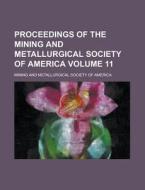 Proceedings Of The Mining And Metallurgical Society Of America Volume 11 di Mining and Metallurgical America edito da Rarebooksclub.com