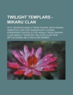 Twilight Templars - Mikaru Clan: At-vt, di Source Wikia edito da Books LLC, Wiki Series