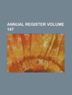 Annual Register Volume 147 di Anonymous edito da Rarebooksclub.com