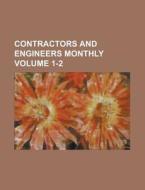 Contractors and Engineers Monthly Volume 1-2 di Anonymous edito da Rarebooksclub.com