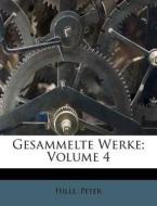 Gesammelte Werke; Volume 4 di Hille Peter edito da Nabu Press