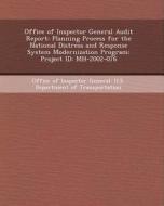 Office of Inspector General Audit Report: Planning Process for the National Distress and Response System Modernization Program: Project Id: Mh-2002-07 di Sarah Mieko Fang edito da Bibliogov