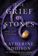 The Grief of Stones di Katherine Addison edito da TOR BOOKS