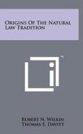 Origins of the Natural Law Tradition di Robert N. Wilkin, Thomas E. Davitt, John S. Marshall edito da Literary Licensing, LLC
