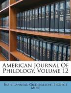 American Journal of Philology, Volume 12 di Basil L. Gildersleeve, Project Muse edito da Nabu Press