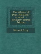Silence of Dean Maitland di Maxwell Grey edito da Nabu Press
