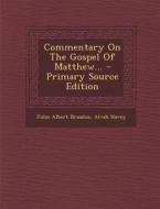Commentary on the Gospel of Matthew... di John Albert Broadus, Alvah Hovey edito da Nabu Press