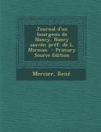 Journal D'Un Bourgeois de Nancy, Nancy Sauvee; Pref. de L. Mirman - Primary Source Edition di Mercier Rene edito da Nabu Press