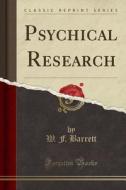 Psychical Research (classic Reprint) di W F Barrett edito da Forgotten Books