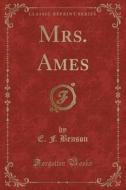Mrs. Ames (classic Reprint) di E F Benson edito da Forgotten Books