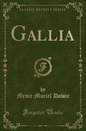 Gallia di Menie Muriel Dowie edito da Forgotten Books
