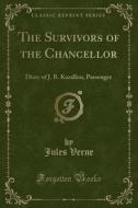 The Survivors Of The Chancellor di Jules Verne edito da Forgotten Books