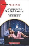 Unwrapping His New York Innocent di Heidi Rice edito da HARLEQUIN SALES CORP