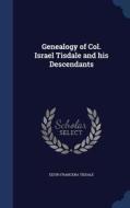 Genealogy Of Col. Israel Tisdale And His Descendants di Edith Francena Tisdale edito da Sagwan Press