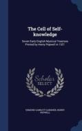 The Cell Of Self-knowledge di Edmund Garratt Gardner, Henry Pepwell edito da Sagwan Press