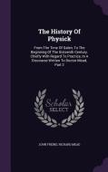 The History Of Physick di John Freind, Richard Mead edito da Palala Press
