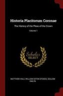 Historia Placitorum Coronae: The History of the Pleas of the Crown; Volume 1 di Matthew Hale, William Axton Stokes, Sollom Emlyn edito da CHIZINE PUBN