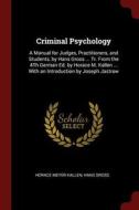 Criminal Psychology: A Manual for Judges, Practitioners, and Students, by Hans Gross ... Tr. from the 4th German Ed. by  di Horace Meyer Kallen, Hans Gross edito da CHIZINE PUBN