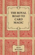 The Royal Road to Card Magic di Jean Hugard edito da Pomona Press