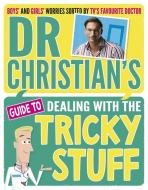 Dr Christian's Guide to Dealing with the Tricky Stuff di Dr. Christian Jessen edito da Scholastic
