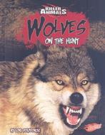Wolves: On the Hunt di Lori Polydoros edito da Capstone