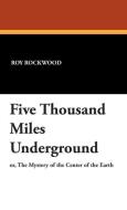 Five Thousand Miles Underground di Roy Rockwood edito da Wildside Press