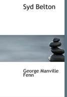 Syd Belton di George Manville Fenn edito da BiblioLife