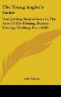 The Young Angler's Guide di John Cheek edito da Kessinger Publishing Co