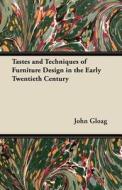 Tastes and Techniques of Furniture Design in the Early Twentieth Century di John Gloag edito da Frederiksen Press