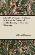 Jehovah's Witnesses - A Classic Article on the History of and Philosophy of Jehovah's Witnesses di J. Oswald Sanders edito da Read Books