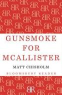 Gunsmoke for McAllister di Matt Chisholm edito da Bloomsbury Publishing PLC