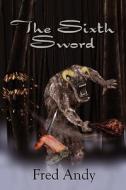 The Sixth Sword di Fred Andy edito da America Star Books