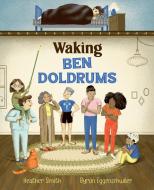 Waking Ben Doldrums di Heather Smith edito da ORCA BOOK PUBL