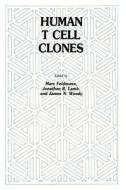 Human T Cell Clones di Marc Feldmann, Jonathan R. Lamb, James N. Woody edito da Humana Press