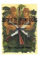 Journal of the Unknown Soldiers di Michael Wise edito da Createspace