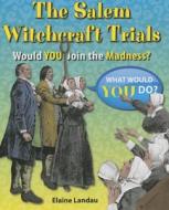 The Salem Witchcraft Trials: Would You Join the Madness? di Elaine Landau edito da Enslow Elementary