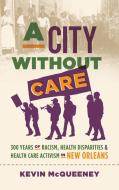 A City without Care di Kevin McQueeney edito da The University of North Carolina Press