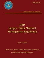 Supply Chain Material Management Regulation di U. S. Department of Defense edito da Createspace
