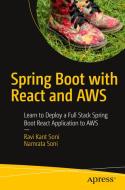 Spring Boot with React and Aws: Learn to Deploy a Full Stack Spring Boot React Application to Aws di Ravi Kant Soni, Namrata Soni edito da APRESS